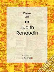 Judith Renaudin. E-book. Formato EPUB ebook di Pierre Loti