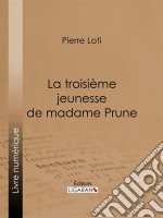 La Troisième Jeunesse de madame Prune. E-book. Formato EPUB ebook