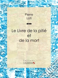 Le Livre de la pitié et de la mort. E-book. Formato EPUB ebook