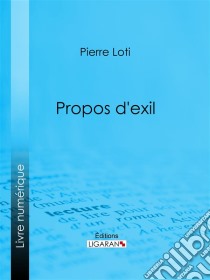 Propos d'exil. E-book. Formato EPUB ebook di Pierre Loti