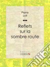 Reflets sur la sombre route. E-book. Formato EPUB ebook