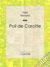 Poil de Carotte. E-book. Formato EPUB ebook di Ligaran