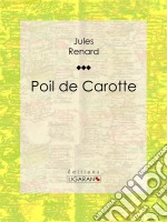 Poil de Carotte. E-book. Formato EPUB ebook