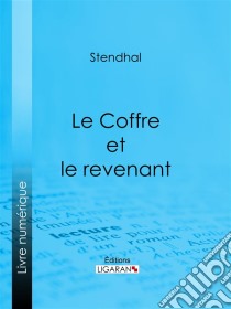 Le Coffre et le revenant. E-book. Formato EPUB ebook di Stendhal