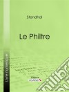 Le Philtre. E-book. Formato EPUB ebook