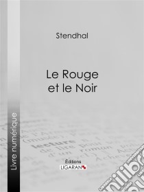 Le Rouge et le Noir. E-book. Formato EPUB ebook di Stendhal