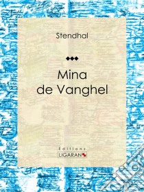 Mina de Vanghel. E-book. Formato EPUB ebook di Stendhal