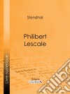Philibert Lescale. E-book. Formato EPUB ebook
