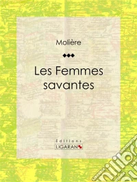 Les Femmes savantes. E-book. Formato EPUB ebook