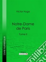 Notre-Dame de ParisTome II. E-book. Formato EPUB ebook