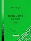 Notre-Dame de ParisTome II. E-book. Formato EPUB ebook