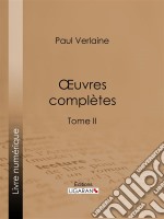 Oeuvres complètesTome II. E-book. Formato EPUB ebook