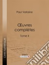 Oeuvres complètesTome II. E-book. Formato EPUB ebook