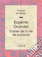 Eugénie GrandetScènes de la vie de province. E-book. Formato EPUB ebook