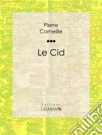 Le Cid. E-book. Formato EPUB ebook