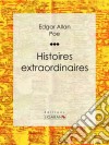 Histoires extraordinairesTraduction de Charles Baudelaire. E-book. Formato EPUB ebook