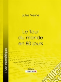 Le Tour du monde en quatre-vingts jours. E-book. Formato EPUB ebook di Jules Verne