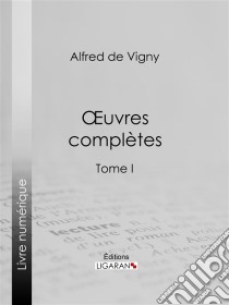 Oeuvres complètesTome I. E-book. Formato EPUB ebook di Ligaran