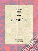 La Débâcle. E-book. Formato EPUB ebook