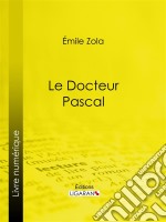 Le docteur Pascal. E-book. Formato EPUB ebook