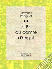 Le Bal du comte d'Orgel. E-book. Formato EPUB ebook di Ligaran