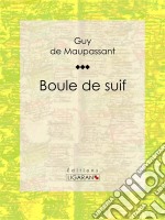 Boule de suif. E-book. Formato EPUB ebook