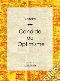 CandideSatire philosophique et aventure picaresque : une critique mordante de l’optimisme au siècle des Lumières. E-book. Formato EPUB ebook