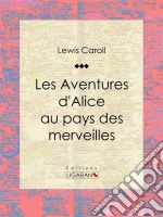 Les Aventures d&apos;Alice au pays des merveilles. E-book. Formato EPUB ebook