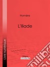 L&apos;Iliade. E-book. Formato EPUB ebook