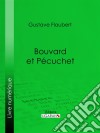 Bouvard et Pécuchet. E-book. Formato EPUB ebook