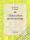 L&apos;Education sentimentale. E-book. Formato EPUB ebook