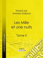 Les Mille et une nuitsTome II. E-book. Formato EPUB ebook