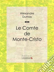 Le Comte de Monte-Cristo. E-book. Formato EPUB ebook di Alexandre Dumas