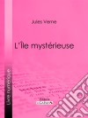 L&apos;Ile mystérieuse. E-book. Formato EPUB ebook