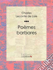 Poèmes barbares. E-book. Formato EPUB ebook di Ligaran