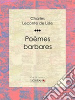 Poèmes barbares. E-book. Formato EPUB ebook