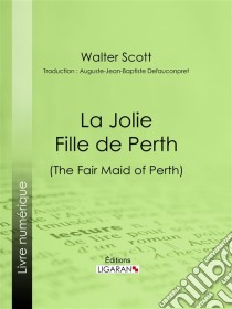 La Jolie Fille de Perth. E-book. Formato EPUB ebook di Ligaran