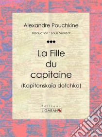 La Fille du capitaine. E-book. Formato EPUB ebook di Ligaran