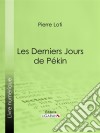 Les Derniers Jours de Pékin. E-book. Formato EPUB ebook