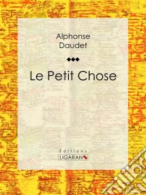 Le Petit Chose. E-book. Formato EPUB ebook di Alphonse Daudet