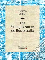 Les Etranges Noces de Rouletabille. E-book. Formato EPUB