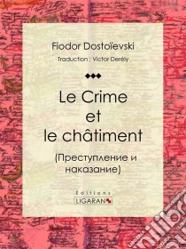 Le Crime et le châtiment. E-book. Formato EPUB ebook di Ligaran