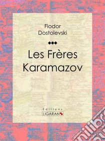 Les Frères Karamazov. E-book. Formato EPUB ebook di Ligaran