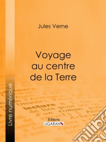 Voyage au centre de la Terre. E-book. Formato EPUB ebook di Jules Verne