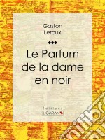 Le Parfum de la dame en noir. E-book. Formato EPUB