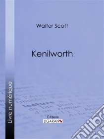 Kenilworth. E-book. Formato EPUB ebook di Ligaran