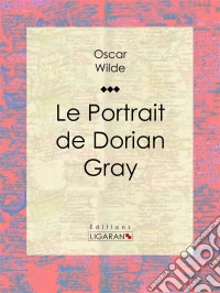 Le Portrait de Dorian Gray. E-book. Formato EPUB ebook
