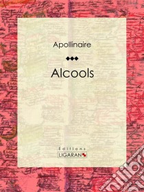 Alcools. E-book. Formato EPUB ebook di Ligaran