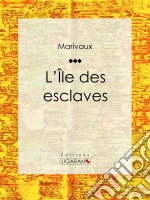 L&apos;Ile des esclaves. E-book. Formato EPUB ebook