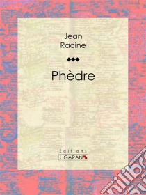 Phèdre. E-book. Formato EPUB ebook di Jean Racine